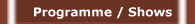 Programme / Shows - Stand: / Updated: 22.10.2024